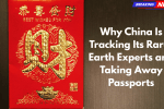 Why China Is Tracking Its Rare-Earth Experts and Taking Away Passports