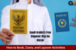 Saudi Arabia’s Free Stopover Visa for Umrah: How to Book, Costs, and Layover Activities